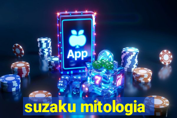 suzaku mitologia